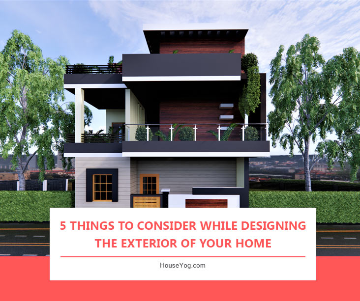 5 Things to Consider while Designing the Exterior of Your Home