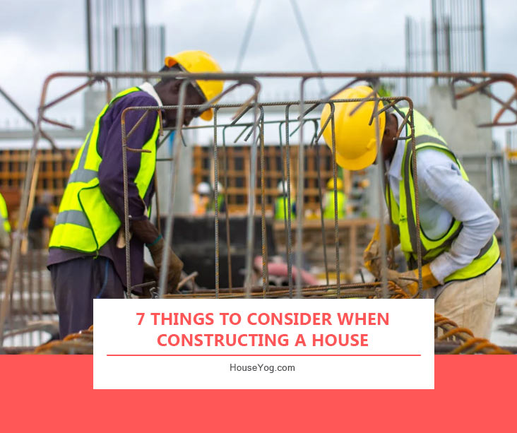 7 Things to Consider When Constructing a House