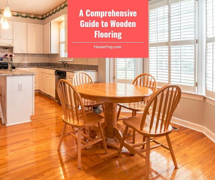 A Comprehensive Guide to Wooden Flooring