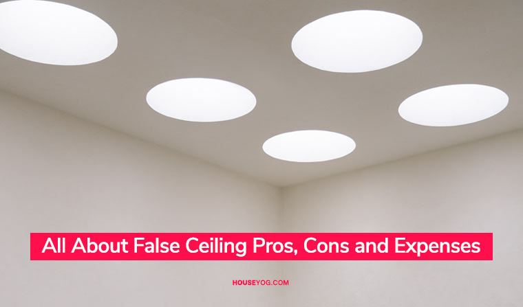 All About False Ceiling: Pros, Cons and Expenses