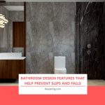 Bathroom Design Features That Help Prevent Slips and Falls Bathroom Design Features That Help Prevent Slips and Falls