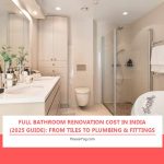 Bathroom renovation cost in India 2025: tiles, plumbing & fittings price guide