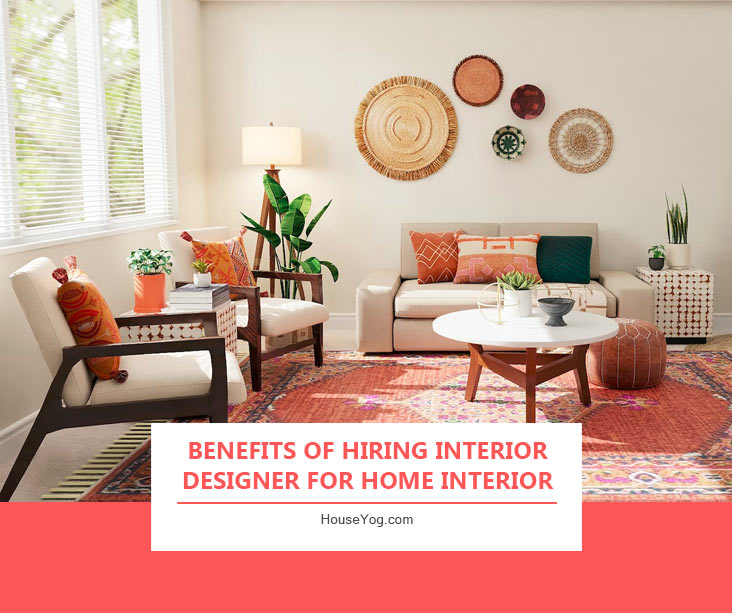 Benefits of Hiring Interior Designer for Home Interior