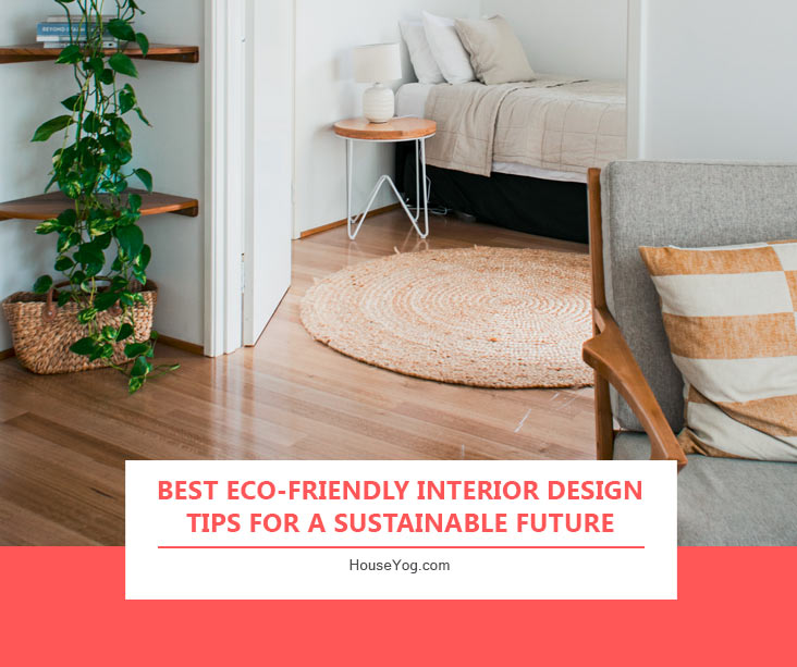 Best Eco-Friendly Interior Design Tips for a Sustainable Future