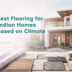 Best Flooring for Indian Homes Based on Climate Best Flooring for Indian Homes Based on Climate