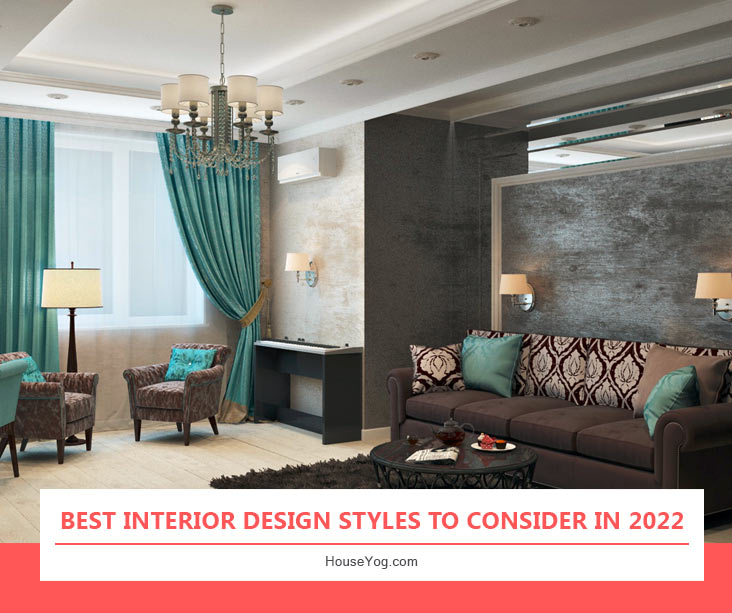 Top 6 Interior Design Styles to Consider in 2022