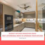 Budget Kitchen Makeover Ideas: Best Affordable Ways to Upgrade Your Kitchen Budget Kitchen Makeover Ideas: Best Affordable Ways to Upgrade Your Kitchen