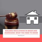 Building Regulations in Bihar and Jharkhand: What You Need to Know