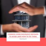 Common Home Insurance Mistakes to Avoid (and How to Fix Them)