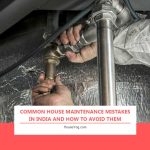 Common House Maintenance Mistakes in India And How to Avoid Them