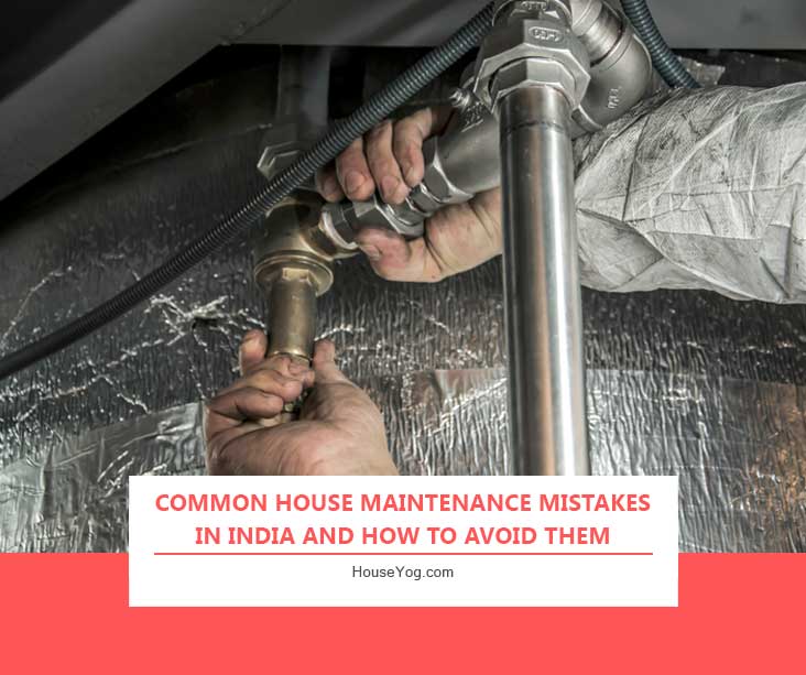 Common House Maintenance Mistakes in India And How to Avoid Them