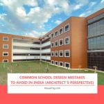 Common School Design Mistakes to Avoid in India (Architect’s Perspective) Common School Design Mistakes to Avoid in India (Architect’s Perspective)