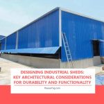 Designing Industrial Sheds: Key Architectural Considerations for Durability and Functionality