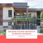 Discover the Best Architects in Ranchi: Houseyog