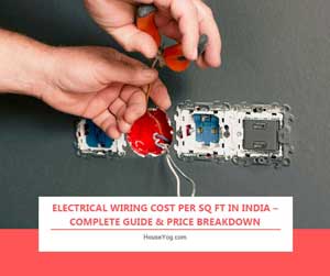 Electrical Wiring Cost Per Sq Ft in India (2026) – Complete Price Guide