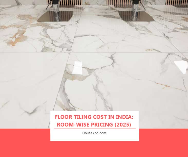 Floor Tiling Cost in India: Room-wise Pricing (2025)