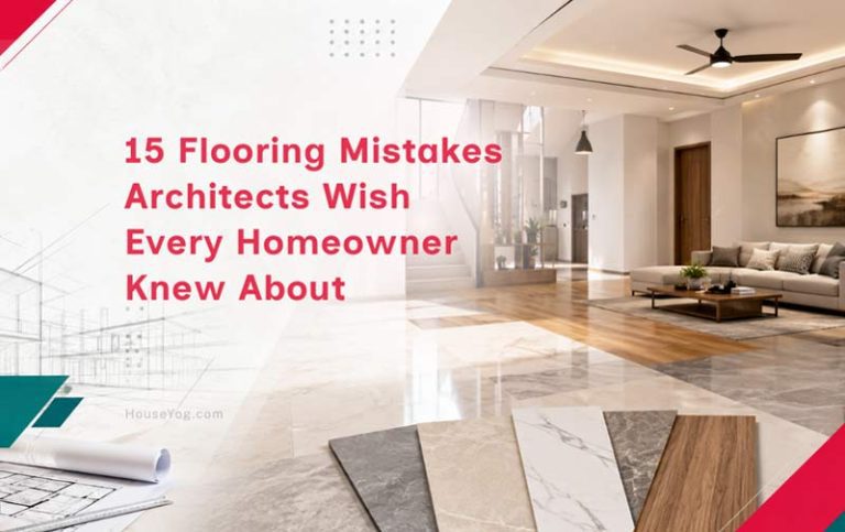 15 Flooring Mistakes Architects Wish Every Homeowner Knew About