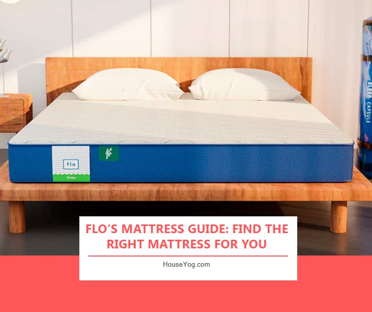 Flo’s Mattress Guide: Find the Right Mattress for You
