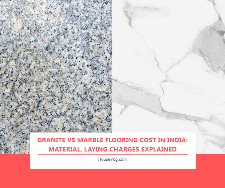 Granite vs Marble Flooring Cost in India: Material, Laying Charges Explained