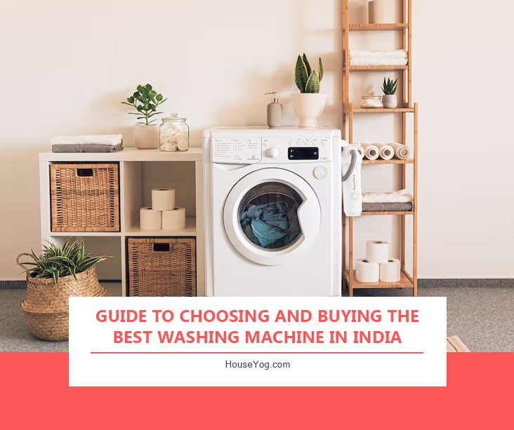 Guide to Choosing and Buying the Best Washing Machine In India