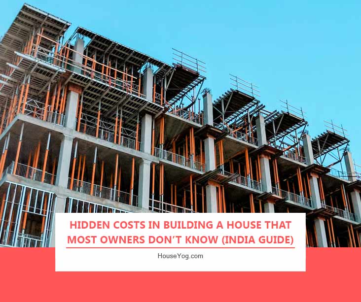 Hidden Costs in Building a House That Most Owners Don’t Know (India Guide)