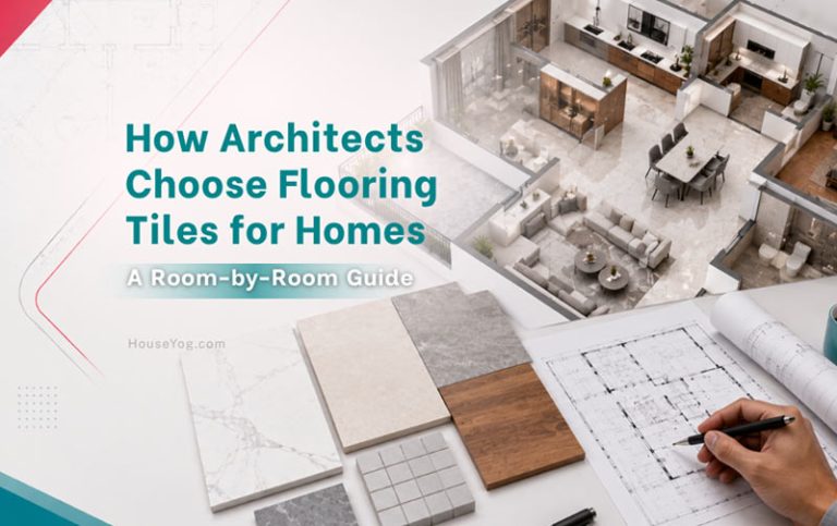 How Architects Choose Flooring Tiles for Homes: A Room-by-Room Guide