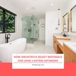 How Architects Select Materials for Long-Lasting Interiors How Architects Select Materials for Long-Lasting Interiors