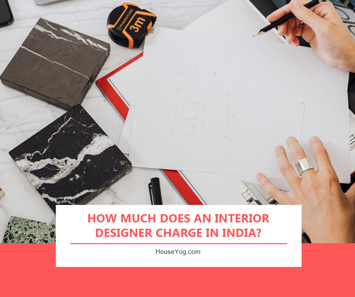 How Much Does an Interior Designer Charge in India?
