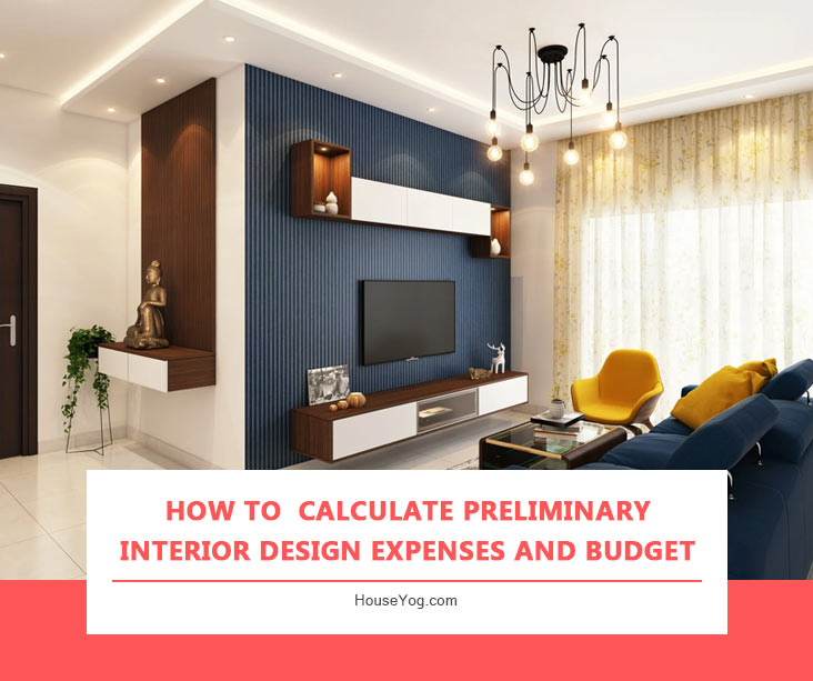 How to Calculate Preliminary Interior Design Expenses and Budget