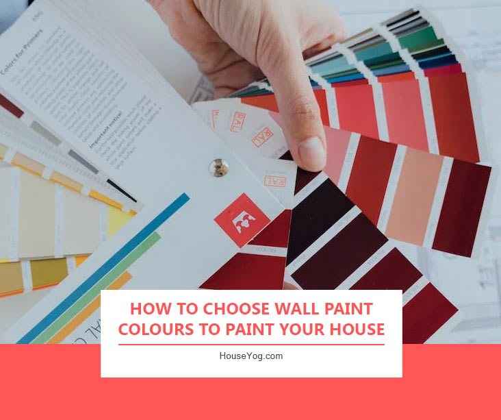 How To Choose Wall Paint Colours to Paint Your House