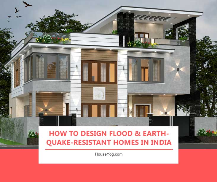 How to Design Flood & Earthquake-Resistant Homes in India