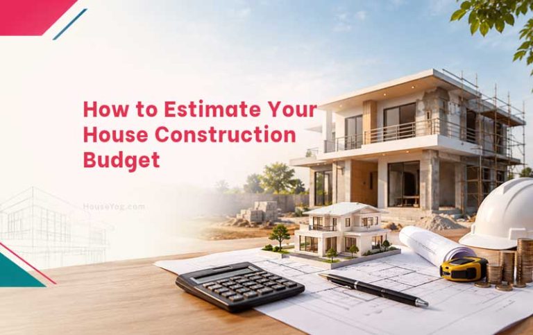 How to Estimate Your House Construction Budget