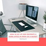 How to Set Up and Decorate a Home Office in India on a Budget How to Set Up and Decorate a Home Office in India on a Budget