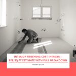 Interior Finishing Cost in India – Per Sq Ft Estimate with Full Breakdown (2026) Interior Finishing Cost in India – Per Sq Ft Estimate with Full Breakdown