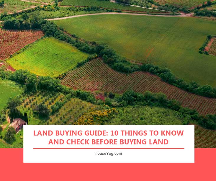 Land Buying Guide: 10 Things to Know and Check Before Buying Land