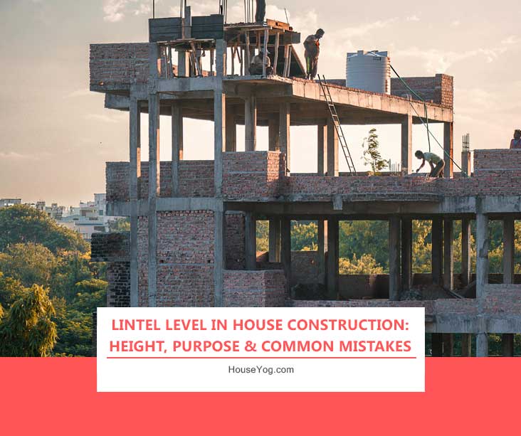 Lintel Level in House Construction: Height, Purpose & Common Mistakes