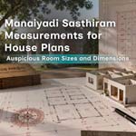 Manaiyadi Sasthiram Measurements for House Plans: Auspicious Room Sizes and Dimensions