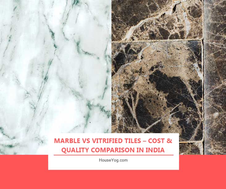 Marble vs Vitrified Tiles – Cost & Quality Comparison in India