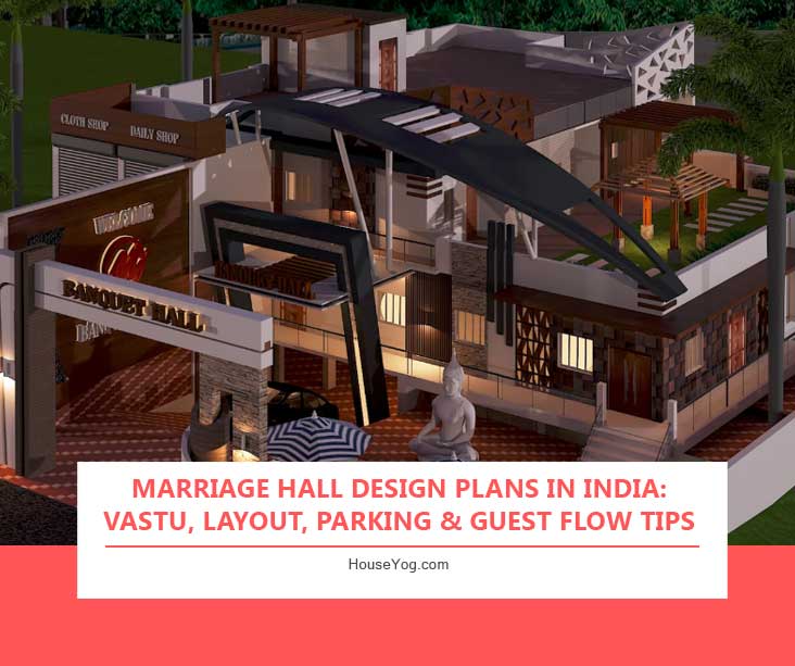 Marriage Hall Design Plans in India: Vastu, Layout, Parking & Guest Flow Tips