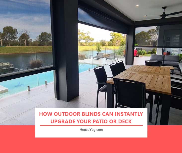 How Outdoor Blinds Can Instantly Upgrade Your Patio or Deck
