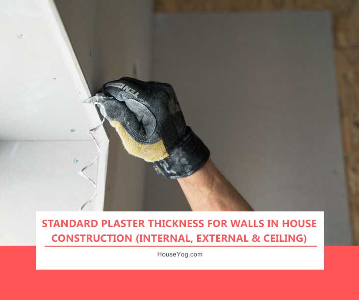 Standard Plaster Thickness for Walls in House Construction (Internal, External & Ceiling)