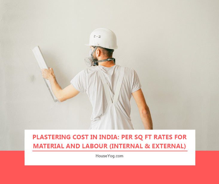 Plastering Cost in India: Per Sq Ft Rates for Material and Labour (Internal & External)