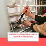Summer Plumbing Maintenance Tips for Indian Homes Essential Plumbing Maintenance and Summer Plumbing Tips to Prevent Blocked Drains