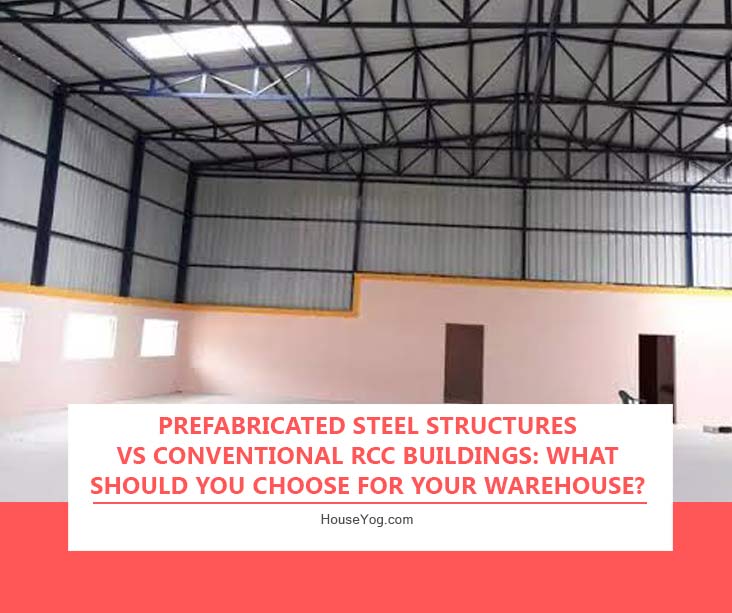 Prefabricated Steel Structures vs Conventional RCC Buildings: What Should You Choose for Your Warehouse?