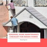Seasonal Home Maintenance Checklist for Indian Homes
