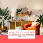 Simple Home Furnishing Ideas That Make Everyday Life Easier