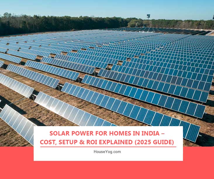 Solar Power for Homes in India – Cost, Setup & ROI Explained (2025 Guide)