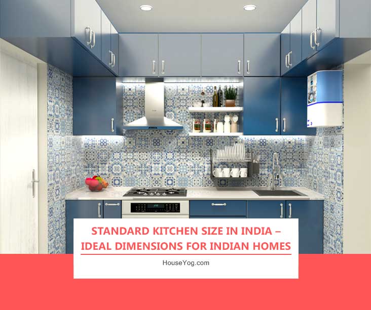 Standard Kitchen Size in India – Ideal Dimensions for Indian Homes