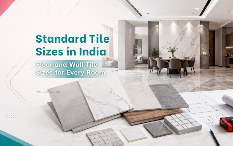 Standard Tile Sizes in India: Floor and Wall Tile Sizes for Every Room