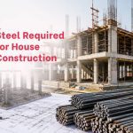 Steel Required for House Construction: Quantity Calculation, Per Sq Ft Estimate & Cost Guide